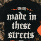 Made In These Streets Tee